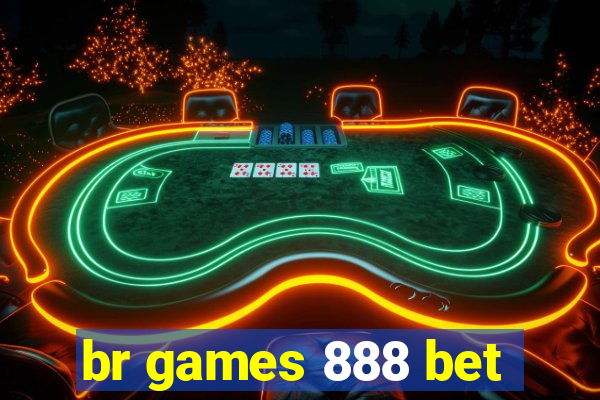 br games 888 bet